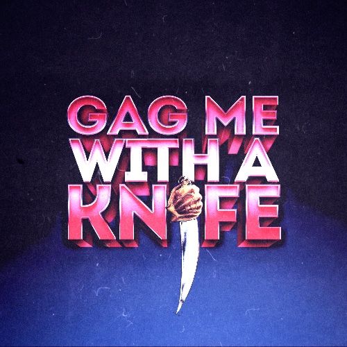 Profile picture for Gag Me With a Knife **